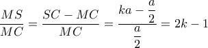 \dfrac{{MS}}{{MC}} = \dfrac{{SC - MC}}{{MC}} = \dfrac{{ka - \dfrac{a}{2}}}{{\dfrac{a}{2}}} = 2k - 1