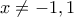 x \neq -1,1