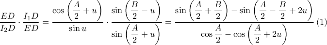 \displaystyle \frac{ED}{I_{2}D}\cdot \frac{I_{1}D}{ED}=\frac{\displaystyle \cos \left ( \frac{A}{2}+u \right )}{\sin u}\cdot \frac{\displaystyle \sin \left ( \frac{B}{2}-u \right )}{\displaystyle\sin \left ( \frac{A}{2} +u\right ) }=\frac{\displaystyle \sin \left ( \frac{A}{2}+\frac{B}{2} \right )-\sin \left ( \frac{A}{2} -\frac{B}{2}+2u\right )}{\displaystyle \cos \frac{A}{2}-\cos \left ( \frac{A}{2}+2u \right )}\left ( 1 \right )