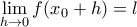 \mathop {\lim }\limits_{h \to 0} f(x_0 + h) = l \mathop {\lim }\limits_{h \to 0} f(x_0 + h) = l