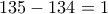 135-134=1 135-134=1