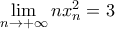 \lim\limits_{n \rightarrow +\infty} n x_n^2 =3