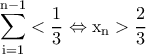 \displaystyle{\rm \sum_{i=1}^{n-1}<\dfrac{1}{3}\Leftrightarrow x_n>\dfrac{2}{3} 