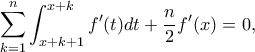 \displaystyle{ \sum_{k=1}^{n}\int_{x+k+1}^{x+k}f'(t)dt+\frac{n}{2}f'(x)=0 ,}