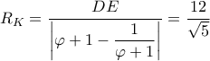 {R_K} = \dfrac{{DE}}{{\left| {\varphi  + 1 - \dfrac{1}{{\varphi  + 1}}} \right|}} = \dfrac{{12}}{{\sqrt 5 }}