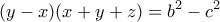 \displaystyle{(y-x)(x+y+z)=b^2 -c^2}