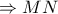 \Rightarrow MN