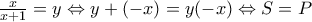 \frac{x}{x+1}=y\Leftrightarrow y+(-x)=y(-x)\Leftrightarrow S=P