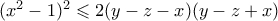 (x^2-1)^2 \leqslant 2(y-z-x)(y-z+x)