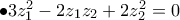 \bullet {\rm{ }}3z_1^2 - 2{z_1}{z_2} + 2z_2^2 = 0