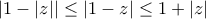 |1-|z||\leq |1-z|\leq 1+|z|