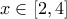 \displaystyle{x\in [2,4]}