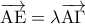 \displaystyle{ 
\overrightarrow {{\rm A}{\rm E}}  = \lambda \overrightarrow {{\rm A}\Gamma }  
}
