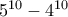 5^{10}-4^{10}