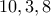 10, 3, 8