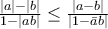 \frac{|a|-|b|}{1-|ab|}\leq \frac{|a-b|}{|1-\bar{a}b|} \frac{|a|-|b|}{1-|ab|}\leq \frac{|a-b|}{|1-\bar{a}b|}