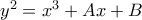  y^{2} = x^{3} + A x + B 