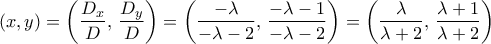 \displaystyle{ 
\left( {x,y} \right) = \left( {\frac{{D_x }} 
{D},\,\frac{{D_y }} 
{D}} \right) = \left( {\frac{{ - \lambda }} 
{{ - \lambda  - 2}},\,\frac{{ - \lambda  - 1}} 
{{ - \lambda  - 2}}} \right) = \left( {\frac{\lambda } 
{{\lambda  + 2}},\,\frac{{\lambda  + 1}} 
{{\lambda  + 2}}} \right)}