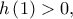 \displaystyle h\left( 1 \right) > 0,
