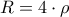 R = 4 \cdot \rho