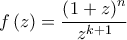 \displaystyle{f\left( z \right) = \frac{{{{\left( {1 + z} \right)}^n}}}{{{z^{k + 1}}}}}