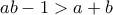 ab-1>a+b