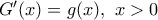 {G}'(x)=g(x),\,\,x>0