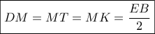 \boxed{DM = MT = MK = \frac{{EB}}{2}}