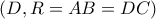 (D, R=AB=DC)