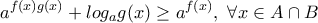 \displaystyle{a^{f(x)g(x)}+log_ag(x) \ge a^{f(x)},\ \forall x \in A \cap B}