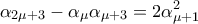 \displaystyle{\alpha_{2\mu+3} -\alpha_{\mu}\alpha_{\mu+3}=2\alpha^2_{\mu+1}}