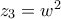 z_3=w^2