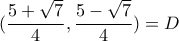 (\dfrac{5+\sqrt{7}}{4},\dfrac{5-\sqrt{7}}{4})=D
