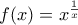f(x)=x^{\frac{1}{x}}
