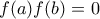 f(a)f(b)=0