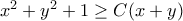 x^{2}+y^{2}+1\geq C(x+y)