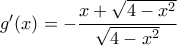 g'(x)=-\dfrac{x+\sqrt{4-x^2}}{\sqrt{4-x^2}}