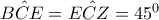 \large \hat{BCE}=\hat{ECZ}=45^{0}