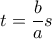 t = \dfrac{b}{a}s t = \dfrac{b}{a}s