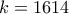 k=1614
