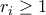 r_i \geq 1