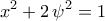 \displaystyle{x^2+2\,\psi^2=1}