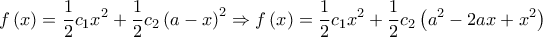 \displaystyle{ 
f\left( x \right) = \frac{1} 
{2}c_1 x^2  + \frac{1} 
{2}c_2 \left( {a - x} \right)^2  \Rightarrow f\left( x \right) = \frac{1} 
{2}c_1 x^2  + \frac{1} 
{2}c_2 \left( {a^2  - 2ax + x^2 } \right) 
}