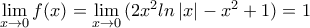 \underset{x\to 0}{\mathop{\lim }}\,f(x)=\underset{x\to 0}{\mathop{\lim }}\,(2{{x}^{2}}ln\left| x \right|-{{x}^{2}}+1)=1