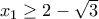 x_1\ge 2-\sqrt{3} x_1\ge 2-\sqrt{3}
