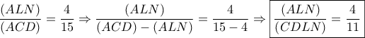 \displaystyle{ 
\frac{{\left( {ALN} \right)}} 
{{\left( {ACD} \right)}} = \frac{4} 
{{15}} \Rightarrow \frac{{\left( {ALN} \right)}} 
{{\left( {ACD} \right) - \left( {ALN} \right)}} = \frac{4} 
{{15 - 4}} \Rightarrow \boxed{\frac{{\left( {ALN} \right)}} 
{{\left( {CDLN} \right)}} = \frac{4} 
{{11}}} 
}