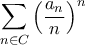 \displaystyle  \sum_{n \in C} \left( \frac{a_n}{n} \right)^n