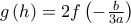 g\left( h\right) =2f\left( -\frac{b}{3a}\right)