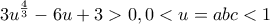 \displaystyle 3u^{\frac{4}{3}}-6u+3> 0,0<u=abc<1