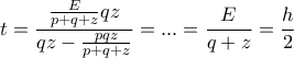 \displaystyle t=\frac{\frac{E}{p+q+z}qz}{qz-\frac{pqz}{p+q+z}}=...=\frac{E}{q+z}=\frac{h}{2} \displaystyle t=\frac{\frac{E}{p+q+z}qz}{qz-\frac{pqz}{p+q+z}}=...=\frac{E}{q+z}=\frac{h}{2}